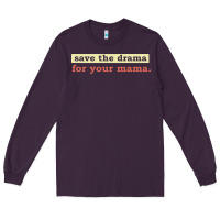 Plum save the drama for your mama vintage style Long Sleeve Tee - linhVisuals