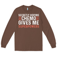 Chestnut secretly hoping chemo gives me superpowers cancer awareness gifts Long Sleeve Tee - linhVisuals