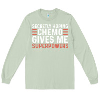 Matcha secretly hoping chemo gives me superpowers cancer awareness gifts Long Sleeve Tee - linhVisuals