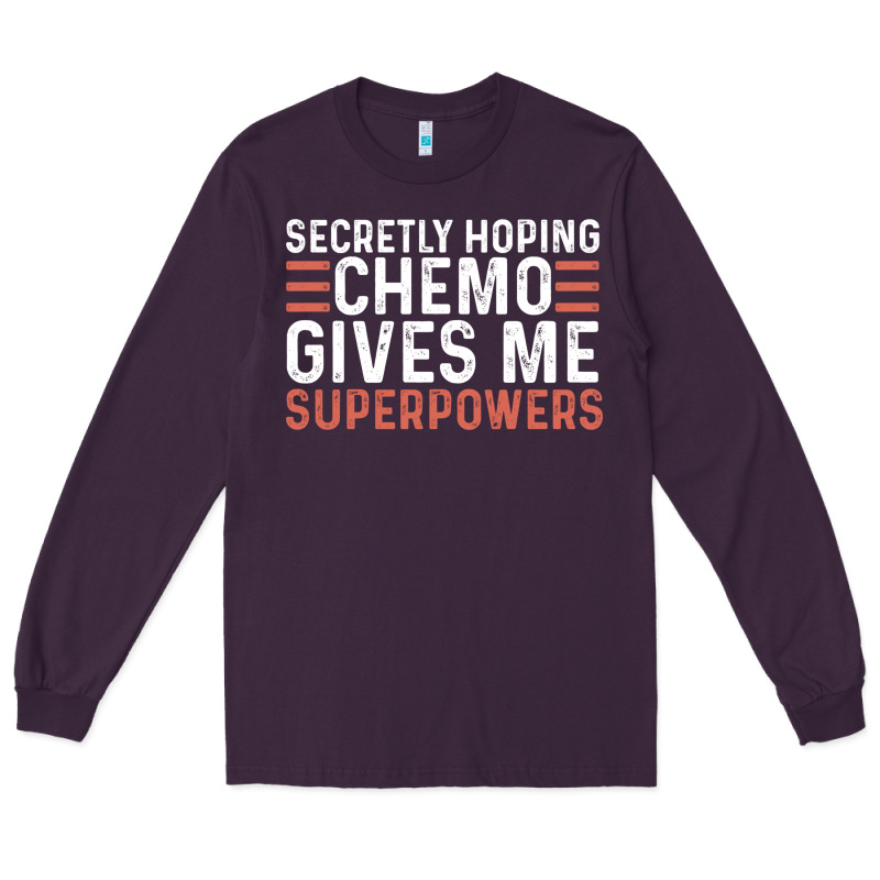 Secretly Hoping Chemo Gives Me Superpowers Cancer Awareness Gifts Long Sleeve Tee by linhVisuals | Teevron