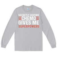 Moon Dust secretly hoping chemo gives me superpowers cancer awareness gifts Long Sleeve Tee - linhVisuals