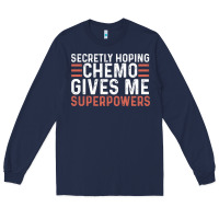 Navy secretly hoping chemo gives me superpowers cancer awareness gifts Long Sleeve Tee - linhVisuals