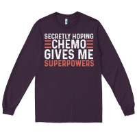 Plum secretly hoping chemo gives me superpowers cancer awareness gifts Long Sleeve Tee - linhVisuals