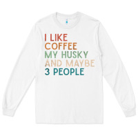 White siberian husky dog i like coffee my husky and maybe 3 people vintage d Long Sleeve Tee - linhVisuals
