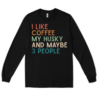 Black siberian husky dog i like coffee my husky and maybe 3 people vintage d Long Sleeve Tee - linhVisuals