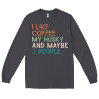 Smoke siberian husky dog i like coffee my husky and maybe 3 people vintage d Long Sleeve Tee - linhVisuals