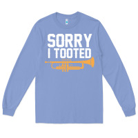 Colony Blue sorry i tooted funny trumpet player pun gift sarcastic humor quote Long Sleeve Tee - linhVisuals