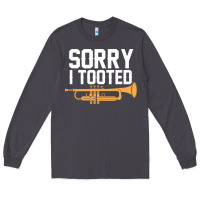 Smoke sorry i tooted funny trumpet player pun gift sarcastic humor quote Long Sleeve Tee - linhVisuals