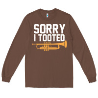 Chestnut sorry i tooted funny trumpet player pun gift sarcastic humor quote Long Sleeve Tee - linhVisuals