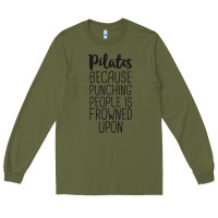 Army Green pilates because punching people is frowned upon t shirt Long Sleeve Tee - linhVisuals