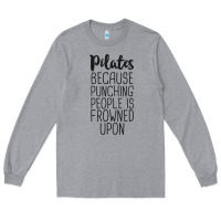 Heather Grey pilates because punching people is frowned upon t shirt Long Sleeve Tee - linhVisuals