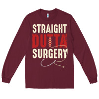 Burgundy straight outta surgery funny get well soon gifts post surgery supporti Long Sleeve Tee - linhVisuals