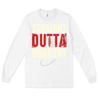 White straight outta surgery funny get well soon gifts post surgery supporti Long Sleeve Tee - linhVisuals