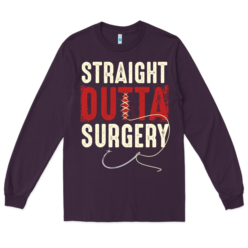 Straight Outta Surgery Funny Get Well Soon Gifts Post Surgery Supporti Long Sleeve Tee by linhVisuals | Teevron