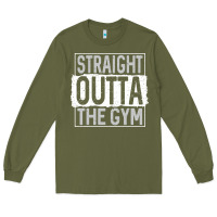 Army Green straight outta the gym Long Sleeve Tee - linhVisuals