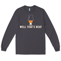 Smoke that's neat whiskey funny saying Long Sleeve Tee - linhVisuals