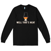 Black that's neat whiskey funny saying Long Sleeve Tee - linhVisuals