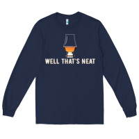 Navy that's neat whiskey funny saying Long Sleeve Tee - linhVisuals