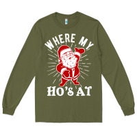 Army Green where my ho's at funny santa christmas pun naughty xmas humor gift Long Sleeve Tee - linhVisuals