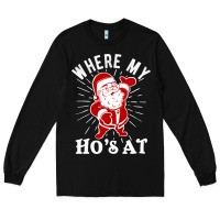 Black where my ho's at funny santa christmas pun naughty xmas humor gift Long Sleeve Tee - linhVisuals