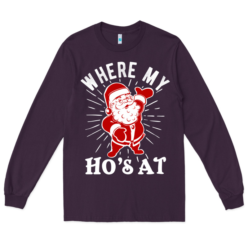 Where My Ho's At Funny Santa Christmas Pun Naughty Xmas Humor Gift Long Sleeve Tee by linhVisuals | Teevron