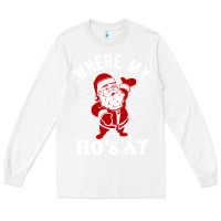 White where my ho's at funny santa christmas pun naughty xmas humor gift Long Sleeve Tee - linhVisuals