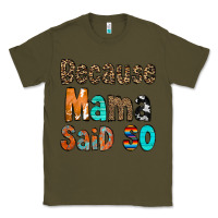 Army Green Because Mama Said So Classic Tee - CowCowDesign