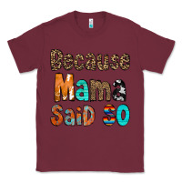 Burgundy Because Mama Said So Classic Tee - CowCowDesign