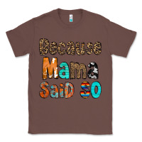Chestnut Because Mama Said So Classic Tee - CowCowDesign