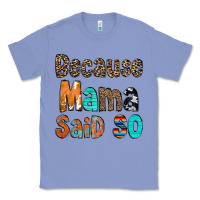 Colony Blue Because Mama Said So Classic Tee - CowCowDesign