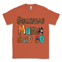 Copper Because Mama Said So Classic Tee - CowCowDesign