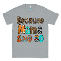 Heather Grey Because Mama Said So Classic Tee - CowCowDesign