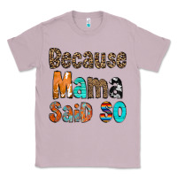 Lilac Because Mama Said So Classic Tee - CowCowDesign