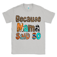 Moon Dust Because Mama Said So Classic Tee - CowCowDesign