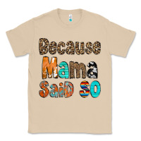 Mushroom Because Mama Said So Classic Tee - CowCowDesign