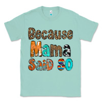Seafoam Because Mama Said So Classic Tee - CowCowDesign