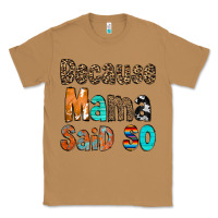 Toasted Coconut Because Mama Said So Classic Tee - CowCowDesign
