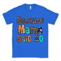 True Royal Because Mama Said So Classic Tee - CowCowDesign