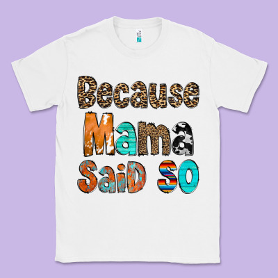 Because Mama Said So Classic Tee Designed By Cowcowdesign