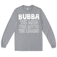 Heather Grey bubba, the man, the myth, the legend Long Sleeve Tee - linhVisuals
