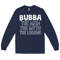 Bubba, The Man, The Myth, The Legend Long Sleeve Tee | Teevron