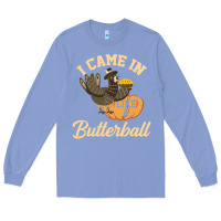Colony Blue i came in like a butterball funny Long Sleeve Tee - linhVisuals