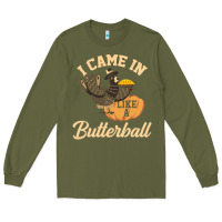 Army Green i came in like a butterball funny Long Sleeve Tee - linhVisuals