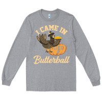 Heather Grey i came in like a butterball funny Long Sleeve Tee - linhVisuals