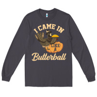 Smoke i came in like a butterball funny Long Sleeve Tee - linhVisuals