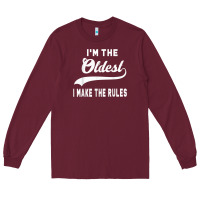 Burgundy im the oldest i make the rules siblings family Long Sleeve Tee - linhVisuals