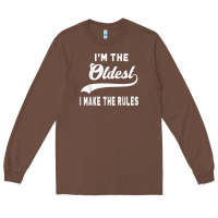 Im The Oldest I Make The Rules Siblings Family Long Sleeve Tee | Teevron