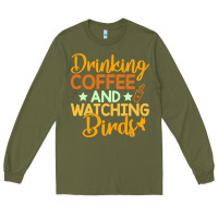 Army Green drinking coffee watching birds funny Long Sleeve Tee - linhVisuals