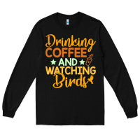 Black drinking coffee watching birds funny Long Sleeve Tee - linhVisuals