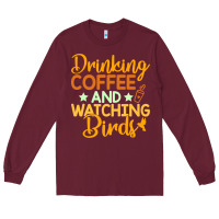 Burgundy drinking coffee watching birds funny Long Sleeve Tee - linhVisuals
